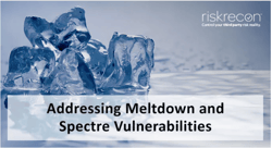 Managing Third-Party Meltdown & Spectre Risk Exposure Strategic Recommendations Beyond Patching